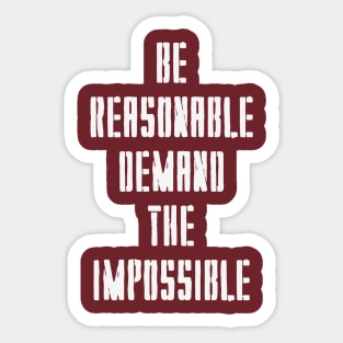 BE REASONABLE DEMAND THE IMPOSSIBLE Sticker